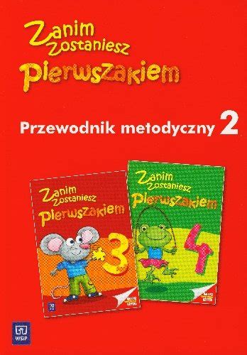 Zanim Zostaniesz Pierwszakiem Przewodnik Metodyczny Edukacja