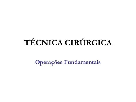 PPT TÉCNICA CIRÚRGICA PowerPoint Presentation free download ID 3023405