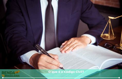 Código Civil O Que é E Quais As Finalidades