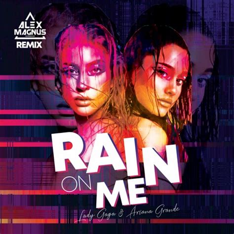 Stream Lady Gaga Ariana Grande Rain On Me Alex Magnus Remix By