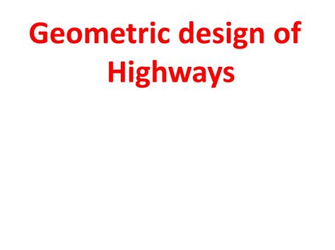 Ppt Geometric Design Of Highways Powerpoint Presentation Free