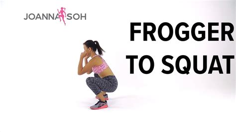 How To Do Frogger To Squat Joanna Soh Youtube