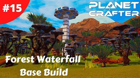 Forest Waterfall Base Build Planet Crafter 15 Gameplay YouTube