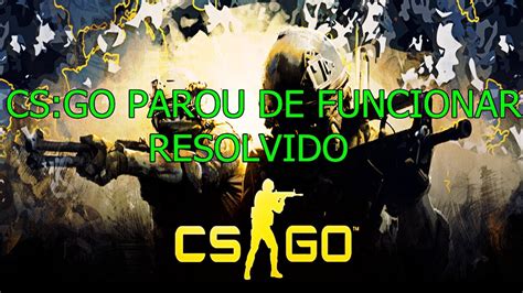 Como Tirar O Erro Cs Go Parou De Funcionar Youtube