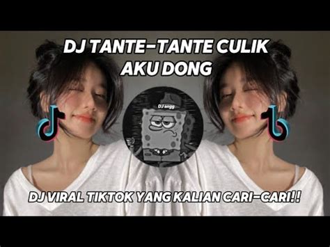 Dj Tante Culik Aku Dong Remix Viral Tik Tok Terbaru Youtube