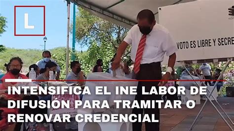 Intensifica El Ine Labor De Difusi N Para Tramitar O Renovar Credencial