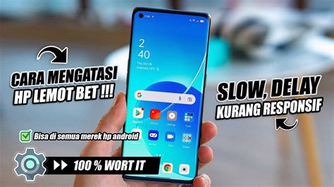 Cara Atasi Hp Lemot Bet Coba Settingan Terbaru Ini Biar Performa Hp