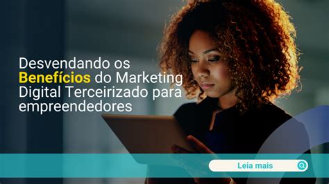 Como terceirizar o marketing digital pode impulsionar seu negócio