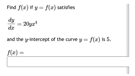 Solved Find F X ﻿if Y F X ﻿satisfiesdydx 20yx4and The