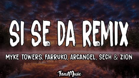 Si Se Da Remix Letra Myke Towers Farruko Arcangel Sech And Zion