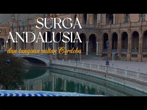 SURGA ANDALUSIA Dan Tangisan Sultan Cordoba Jejakislami808