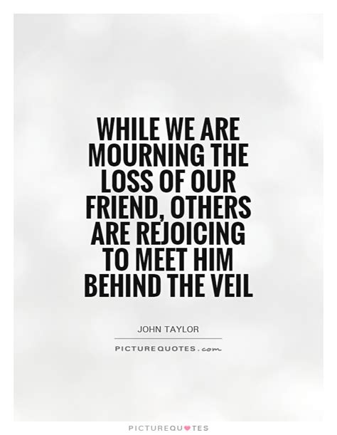 Mourning The Loss Of A Friend Quotes Quotesgram