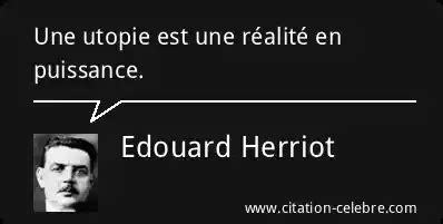 Citation Edouard Herriot realite Une utopie est une réalité en