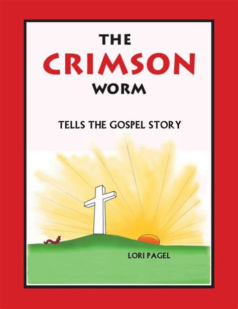 The Crimson Worm: Tells the Gospel Story by Lori Pagel | eBook | Barnes ...