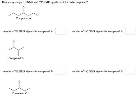 Solved How Many Unique H Nmr And 13c Nmr Signals Exist For