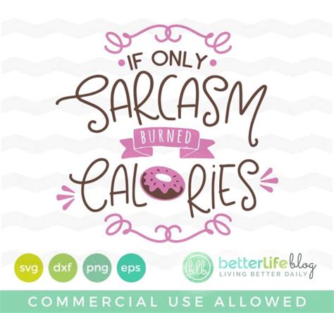 If Only Sarcasm Burned Calories SVG Cut File Better Life Blog