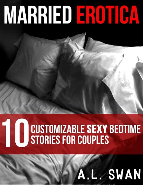 10 Customizable Sexy Bedtime Stories For Couples Married Erotica Kindle Edition By Swan Al