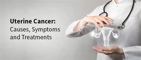 Uterine Cancer Its Causes Treatment And Prevention