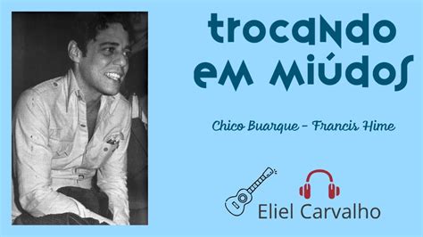 Trocando em Miúdos Chico Buarque Francis Hime COVER YouTube