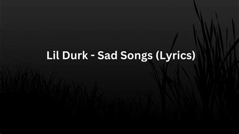 Lil Durk Sad Songs Lyrics Youtube