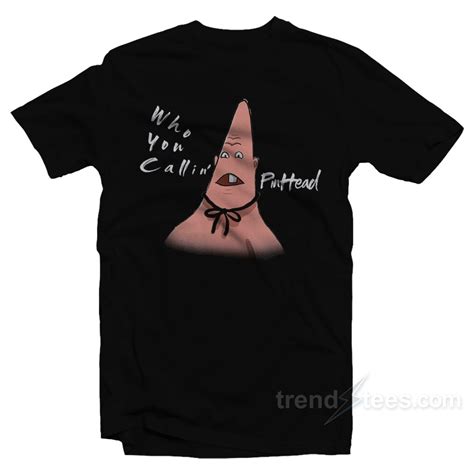 Patrick Star Who You Callin Pinhead T Shirt Trendstees