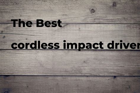 The Best Cordless Impact Driver Polimetro