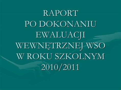 Ppt Raport Po Dokonaniu Ewaluacji Wewn Trznej Wso W Roku Szkolnym