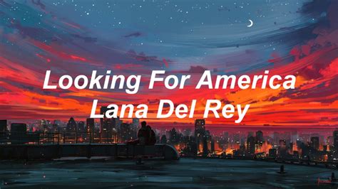 Looking For America Lana Del Rey Lyrics Youtube