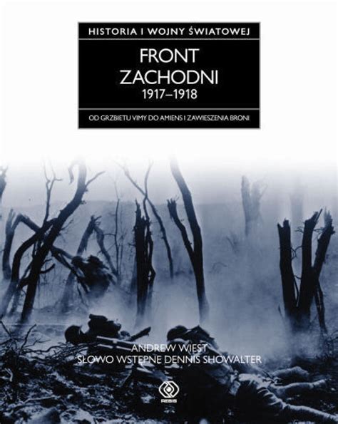 Front zachodni 1917 1918 Historia I wojny światowej wg Andrew Wiest