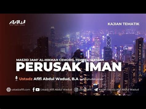 Perusak Iman Ustadz Afifi Abdul Wadud B A Youtube