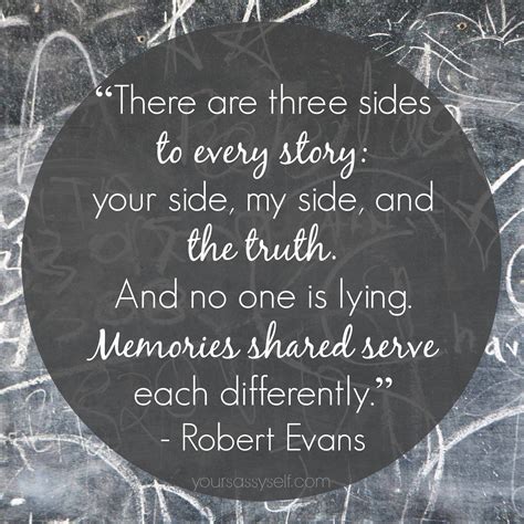 Three Sides To Every Story Robert Evans Quote Yoursassyself