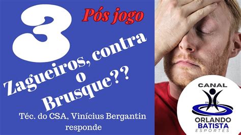 Entrevista P S Jogo Csa X Brusque Vin Cius Bergantin Youtube