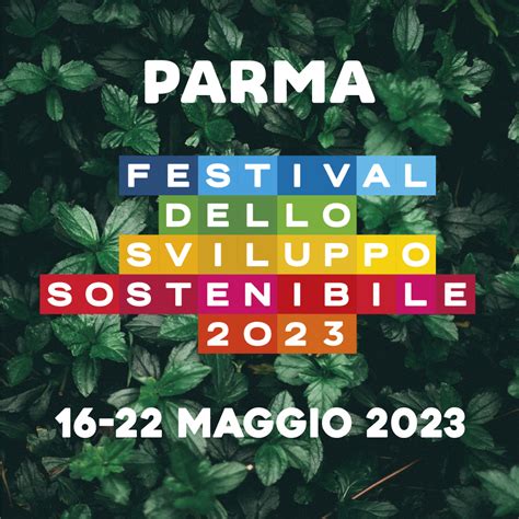 Festival Dello Sviluppo Sostenibile Parma Capitale Della Cultura