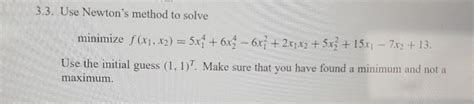 Solved 3 3 Use Newtons Method To Solve Minimize F X1 X2