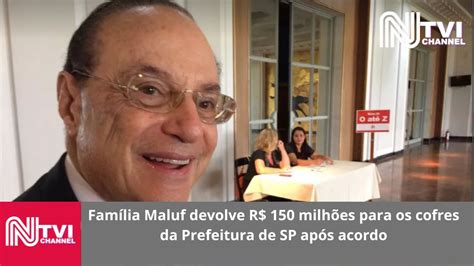 Fam Lia Maluf Devolve R Milh Es Para Os Cofres Da Prefeitura De Sp