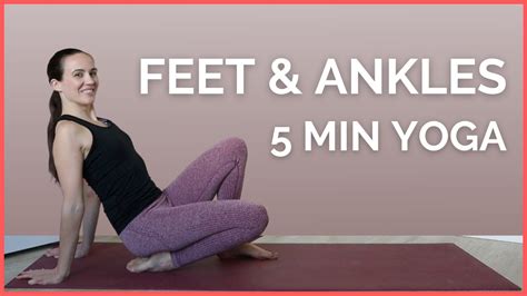 Yoga For Feet And Ankles 5 Min Stretches To Relieve Tension Youtube