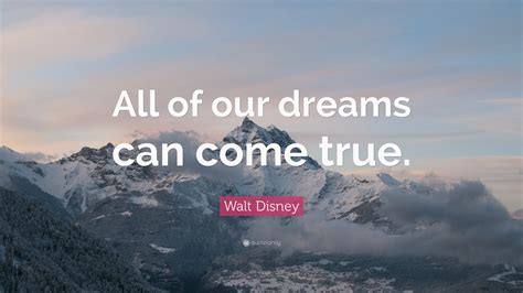 Walt Disney Quote All Of Our Dreams Can Come True Wallpapers