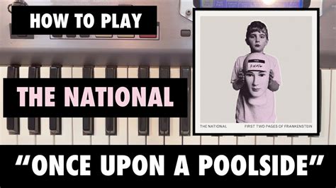 Once Upon A Poolside Piano Lesson The National Sufjan Stevens