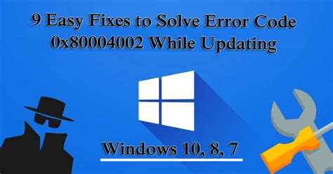 9 Easy Fixes To Solve Error Code 0x80004002 While Updating Windows 10 8 7