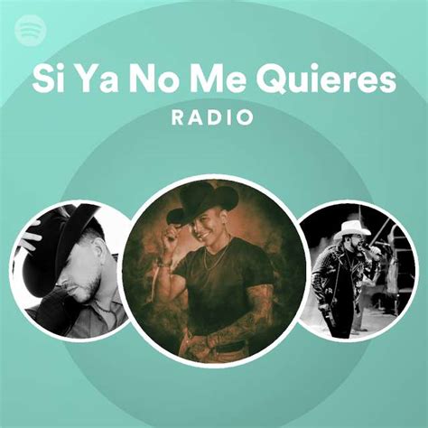 Si Ya No Me Quieres Radio Playlist By Spotify Spotify