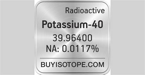 Potassium 40 Potassium 40 Isotope Enriched Potassium 40