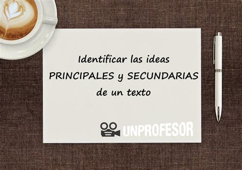 Descubre C Mo Identificar Ideas Principales Y Secundarias De Un Texto