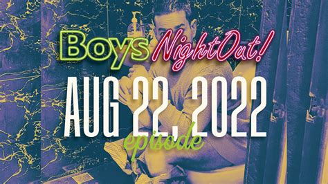 Boys Night Out August 22 2022 Youtube