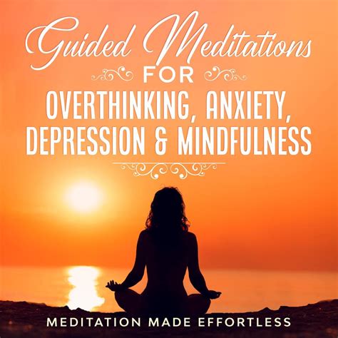 Guided Meditations For Overthinking Anxiety Depressionand Mindfulness