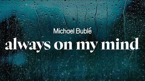 Michael Bublé Always On My Mind Lyrics Youtube