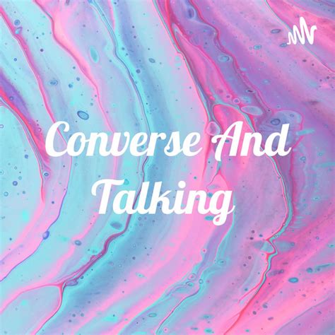 Converse And Talking Podcast On Spotify