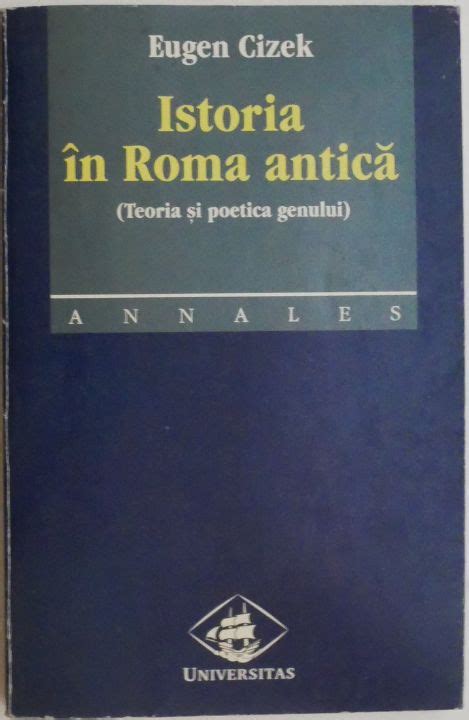 Istoria In Roma Antica Teoria Si Poetica Genului Eugen Cizek