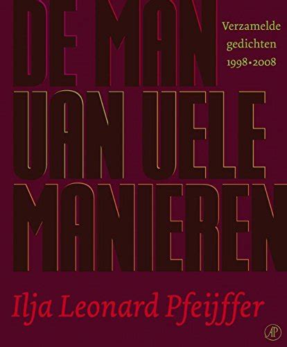 De Man Van Vele Manieren Verzamelde Gedichten 1998 2008 Dutch Edition