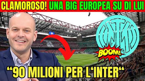 CLAMOROSO UNA BIG EUROPEA PIOMBA SU DI LUI 90 MILIONI PER L INTER