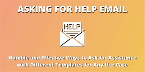 5 Steps To Writing A Humble Asking For Help Email Templates